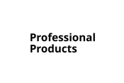 PROFESSIONAL PRODUCTS