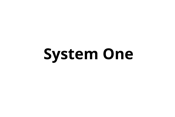 SYSTEM ONE