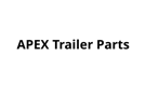Apex Trailer Parts