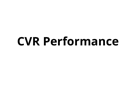 CVR Performance