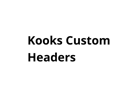 Kooks Custom Headers