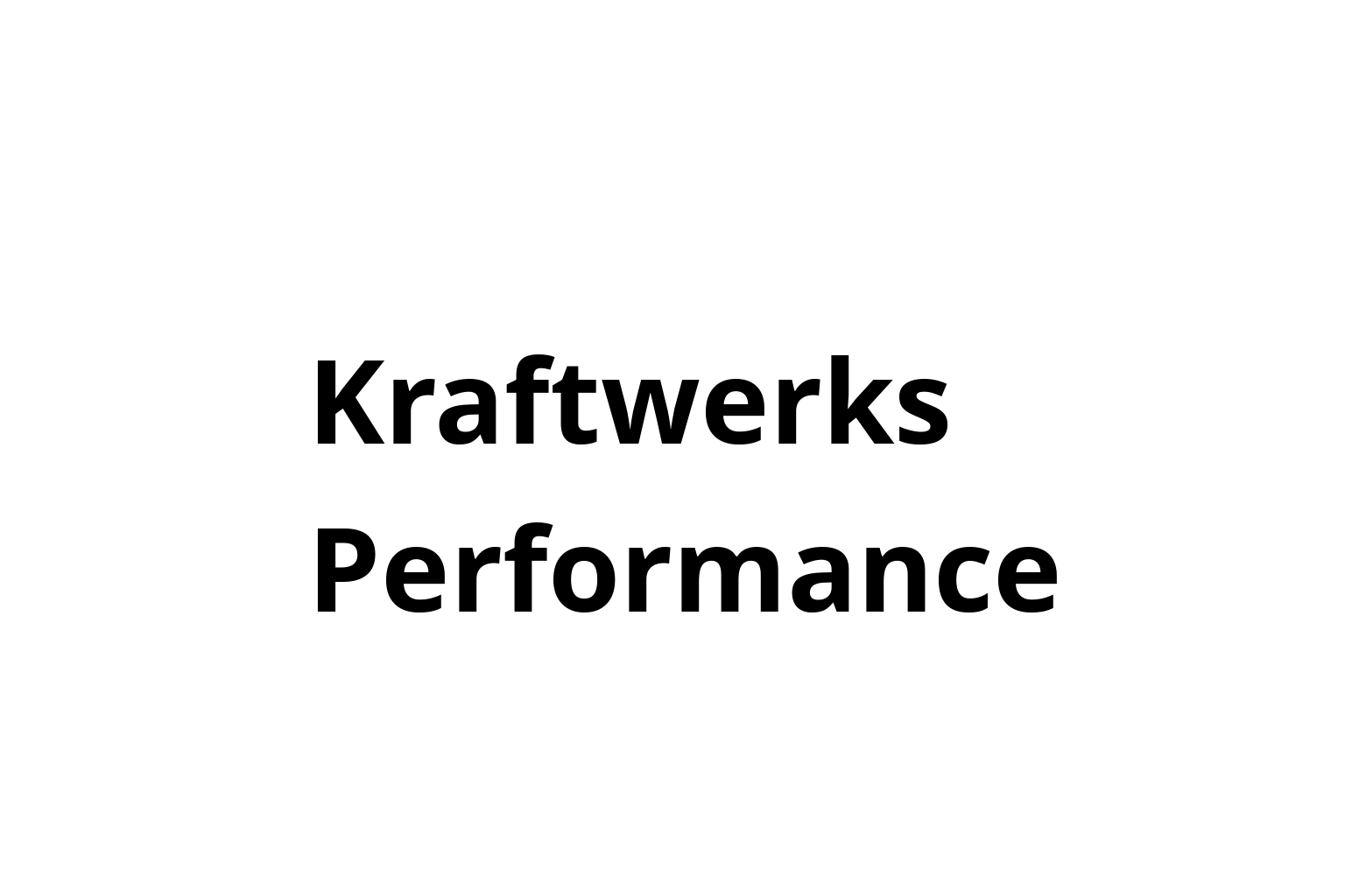 Kraftwerks Performance