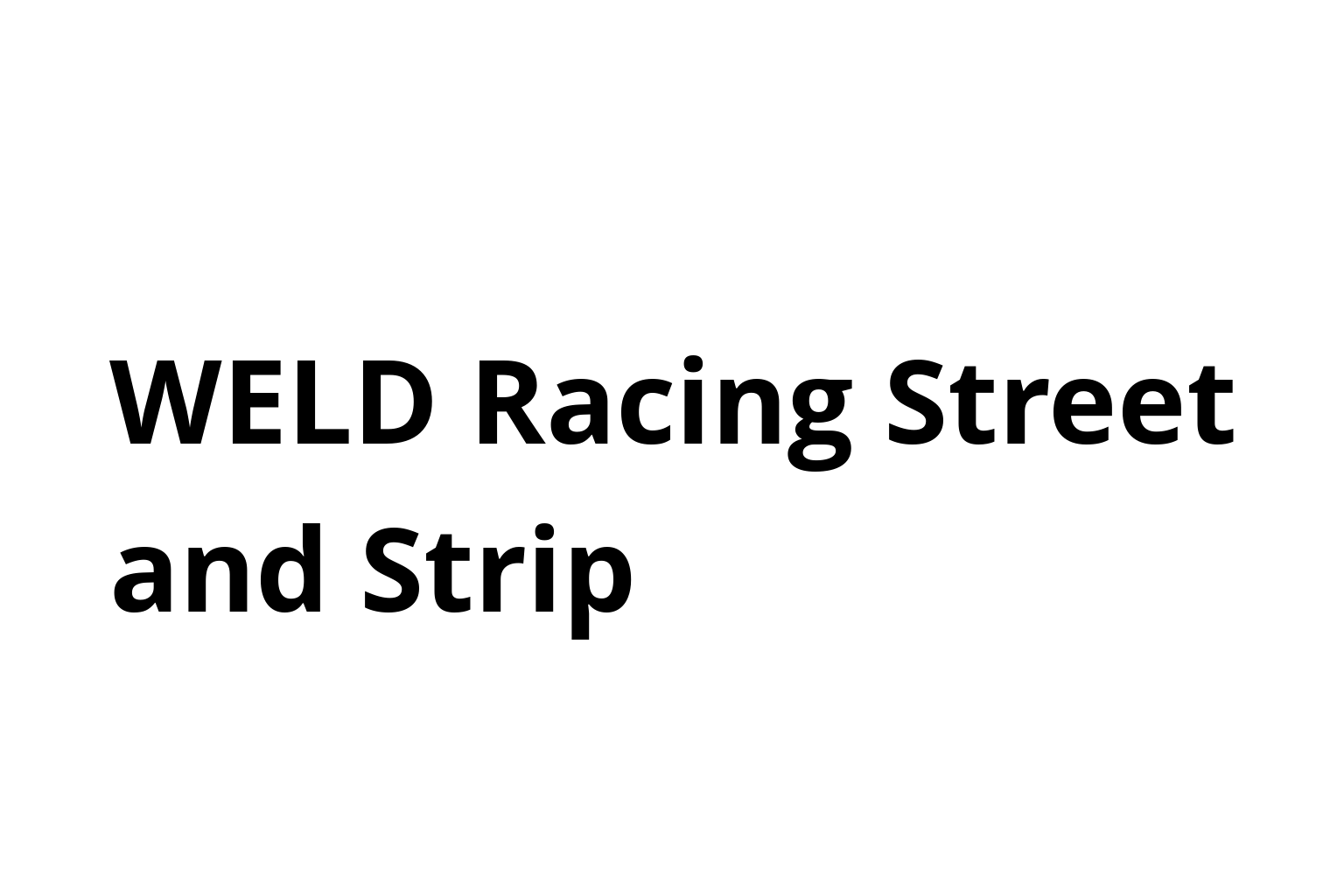 WELD Racing Street and Strip